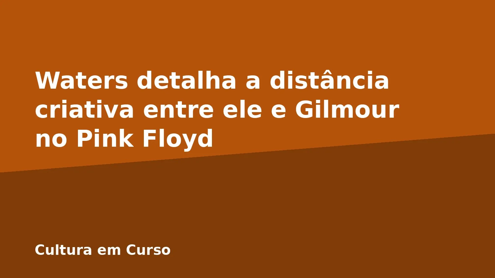 Waters detalha a distância criativa entre ele e Gilmour no Pink Floyd