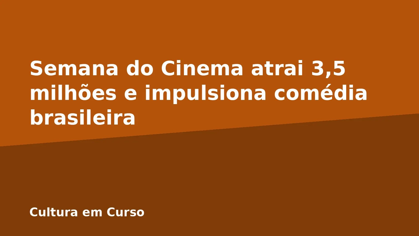 Semana do Cinema atrai 3,5 milhões e impulsiona comédia brasileira