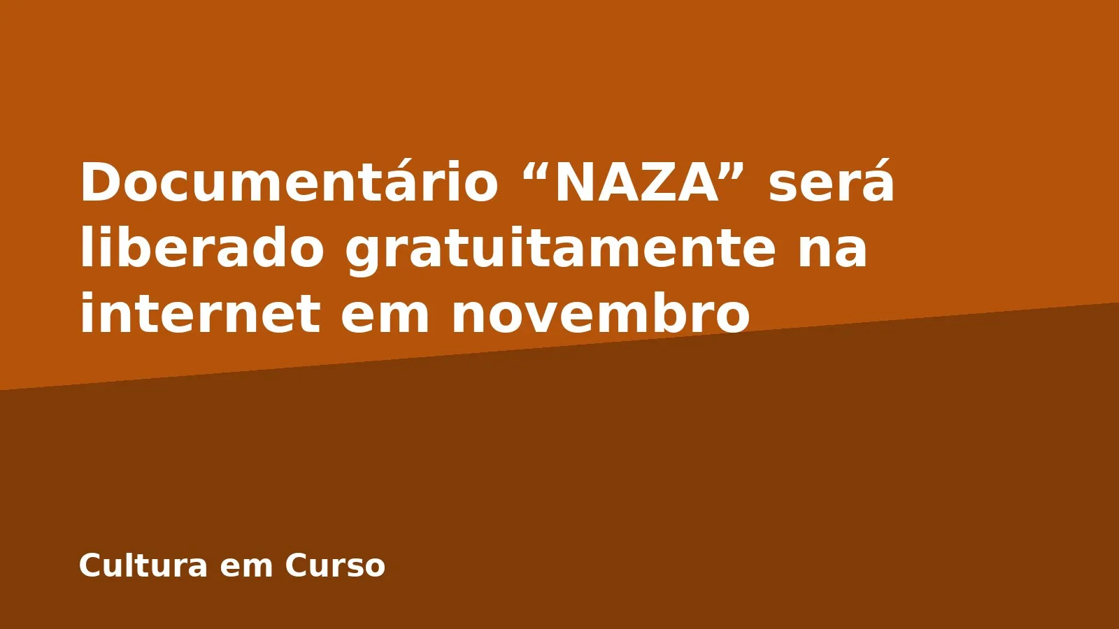 Documentário “NAZA” será liberado gratuitamente na internet em novembro