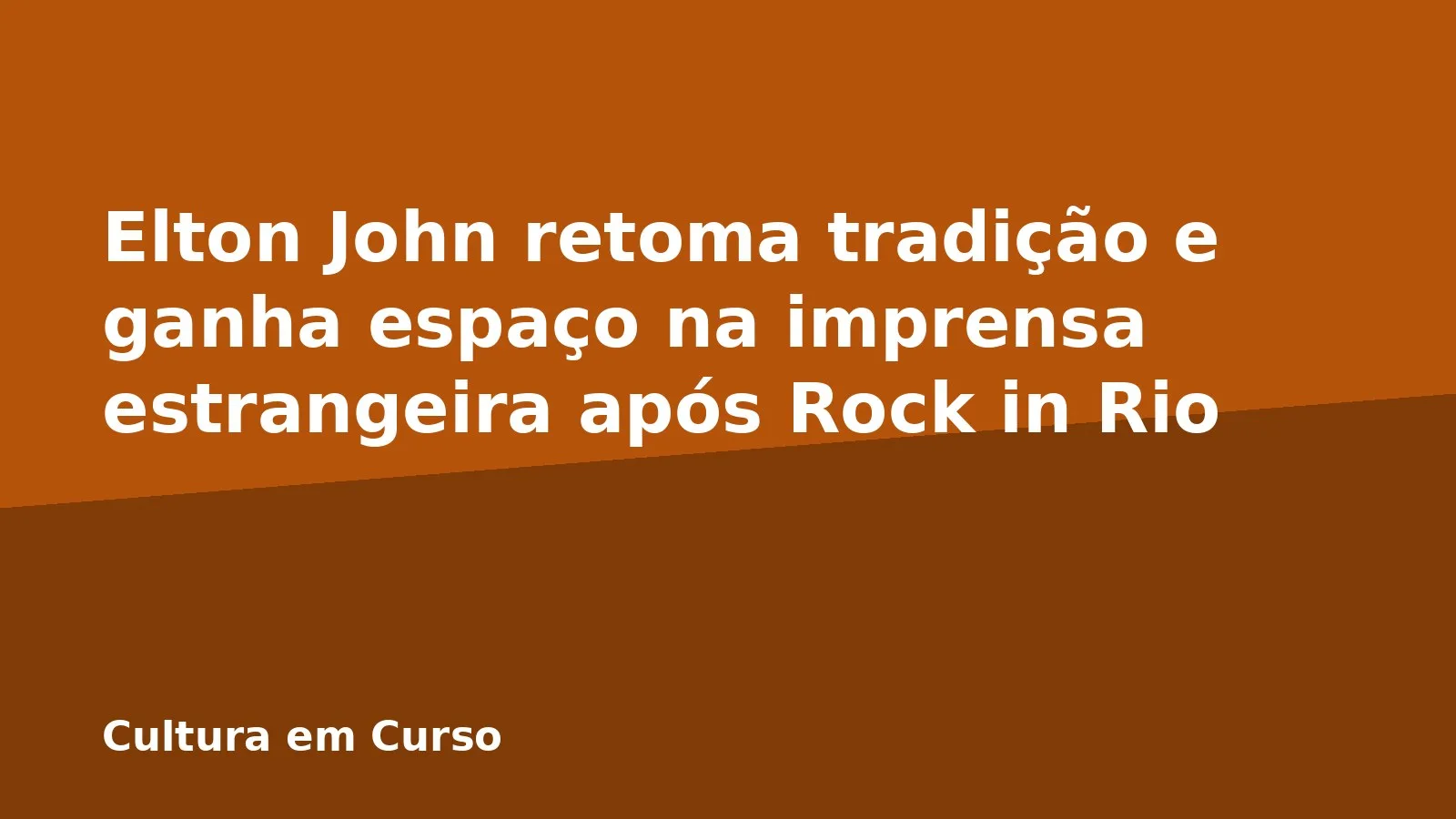 Elton John retoma tradição e ganha espaço na imprensa estrangeira após Rock in Rio
