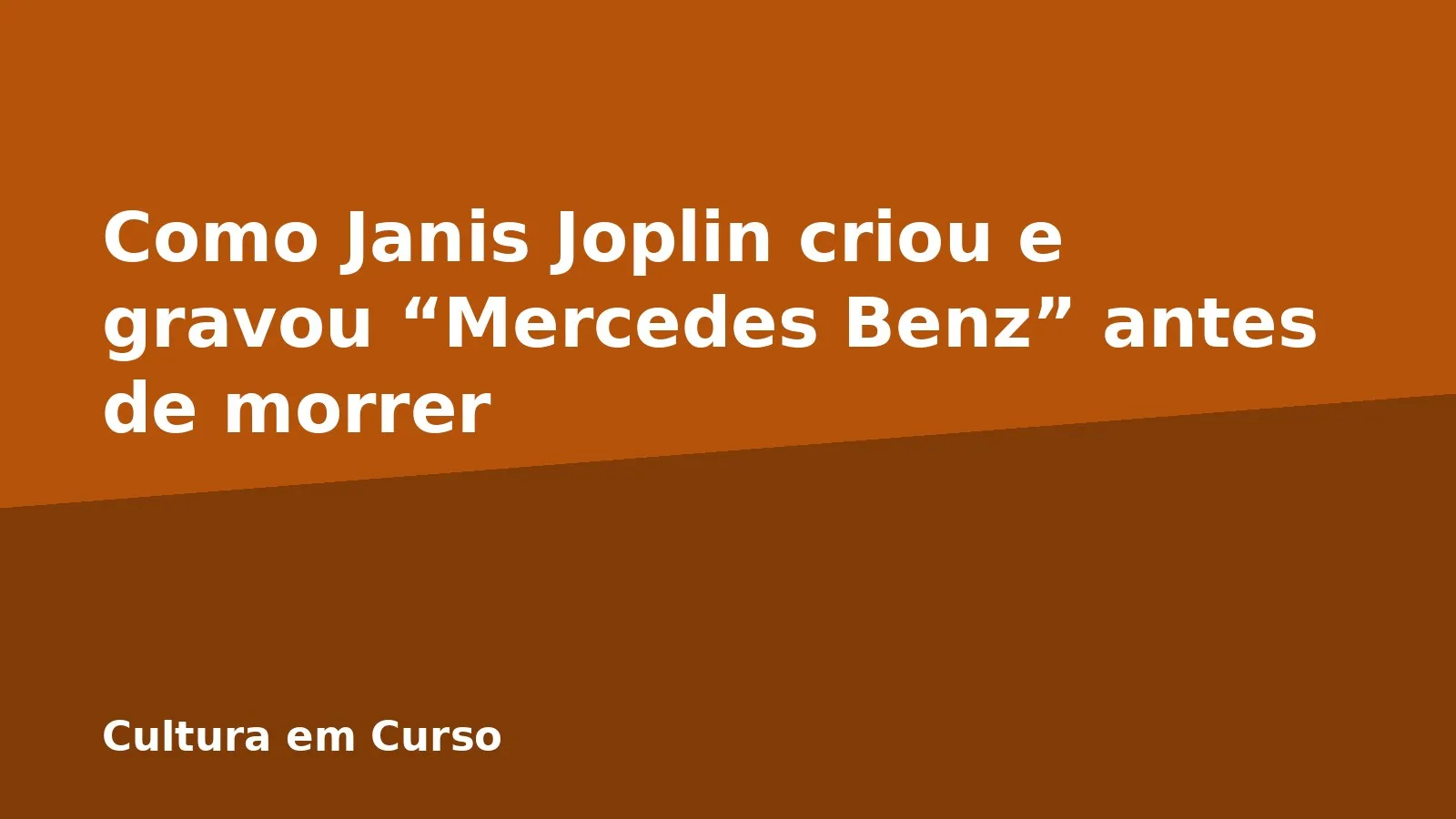 Como Janis Joplin criou e gravou “Mercedes Benz” antes de morrer
