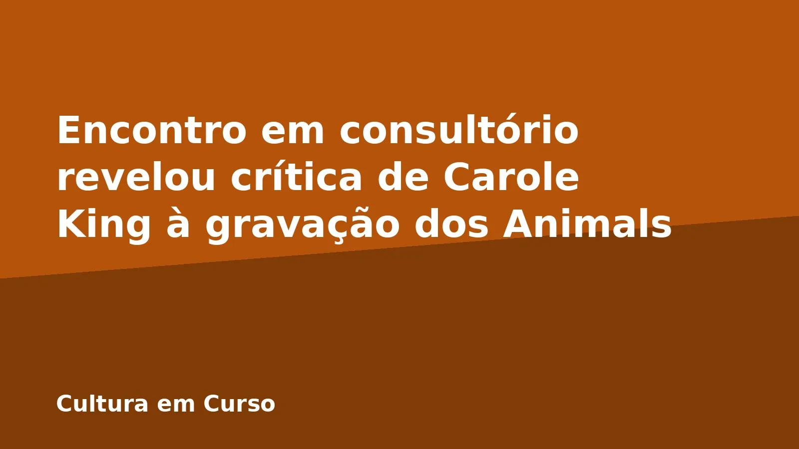Encontro em consultório revelou crítica de Carole King à gravação dos Animals