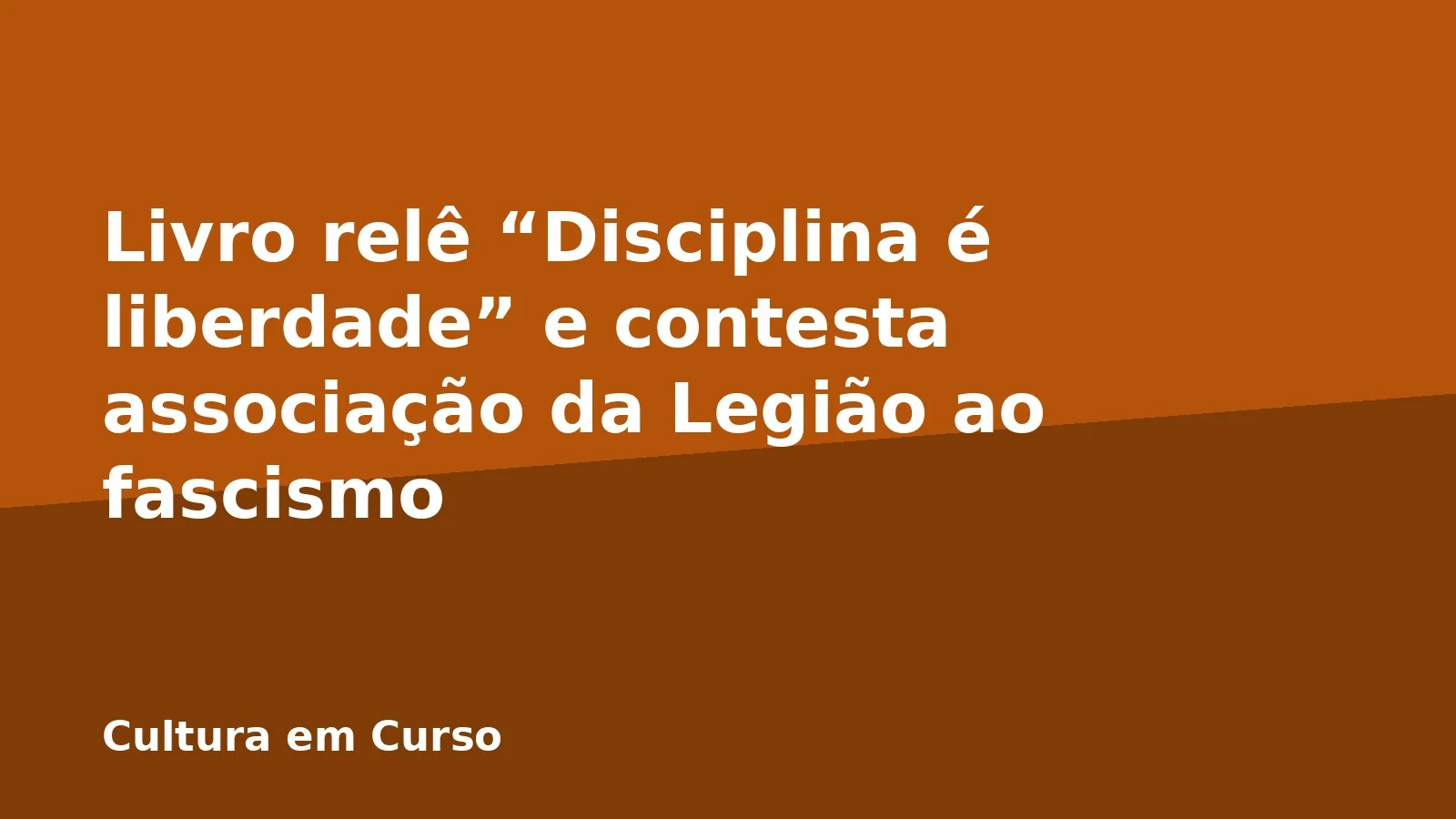Livro relê “Disciplina é liberdade” e contesta associação da Legião ao fascismo