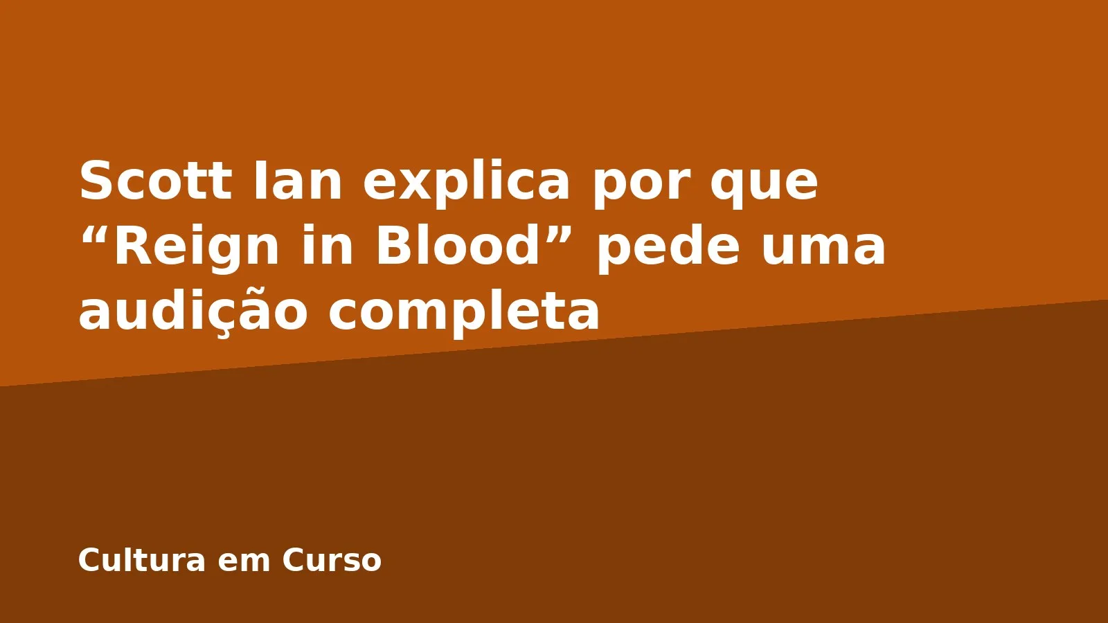 Scott Ian explica por que “Reign in Blood” pede uma audição completa