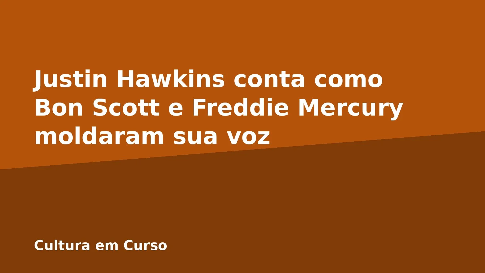Justin Hawkins conta como Bon Scott e Freddie Mercury moldaram sua voz