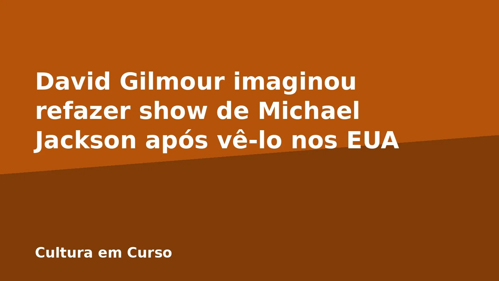 David Gilmour imaginou refazer show de Michael Jackson após vê-lo nos EUA