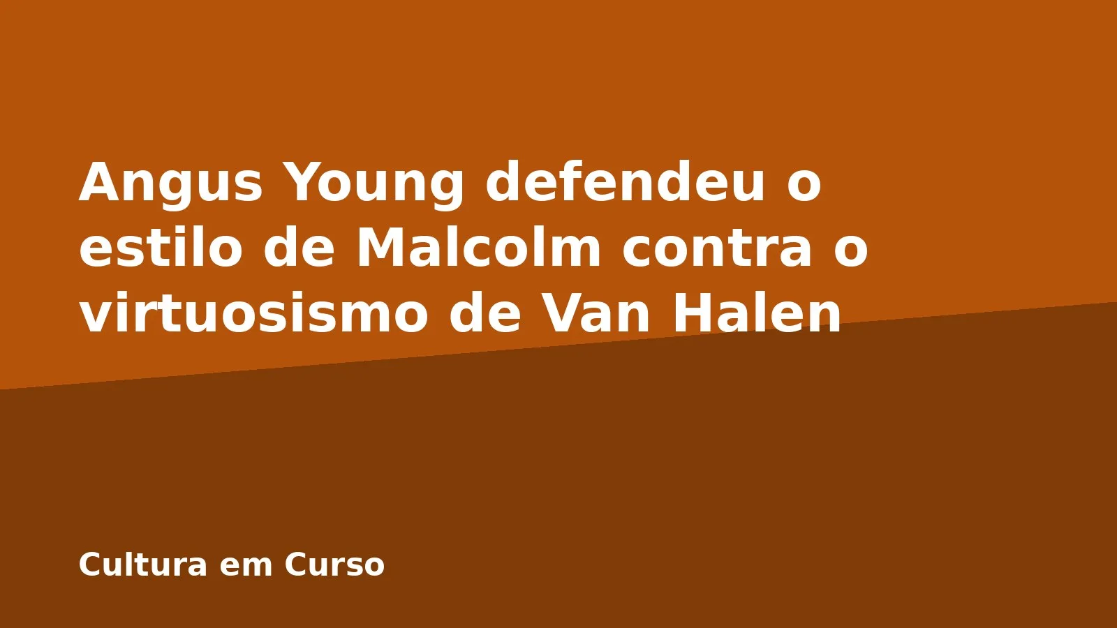 Angus Young defendeu o estilo de Malcolm contra o virtuosismo de Van Halen
