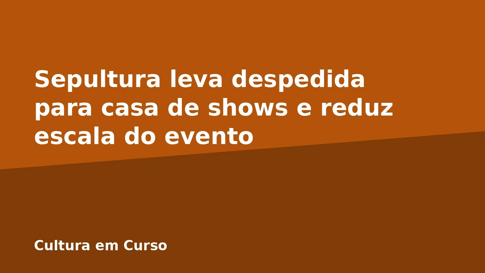 Sepultura leva despedida para casa de shows e reduz escala do evento