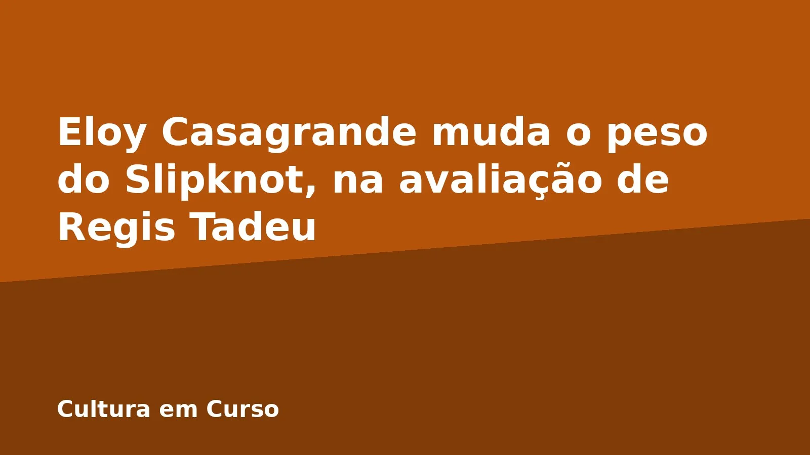 Eloy Casagrande muda o peso do Slipknot, na avaliação de Regis Tadeu