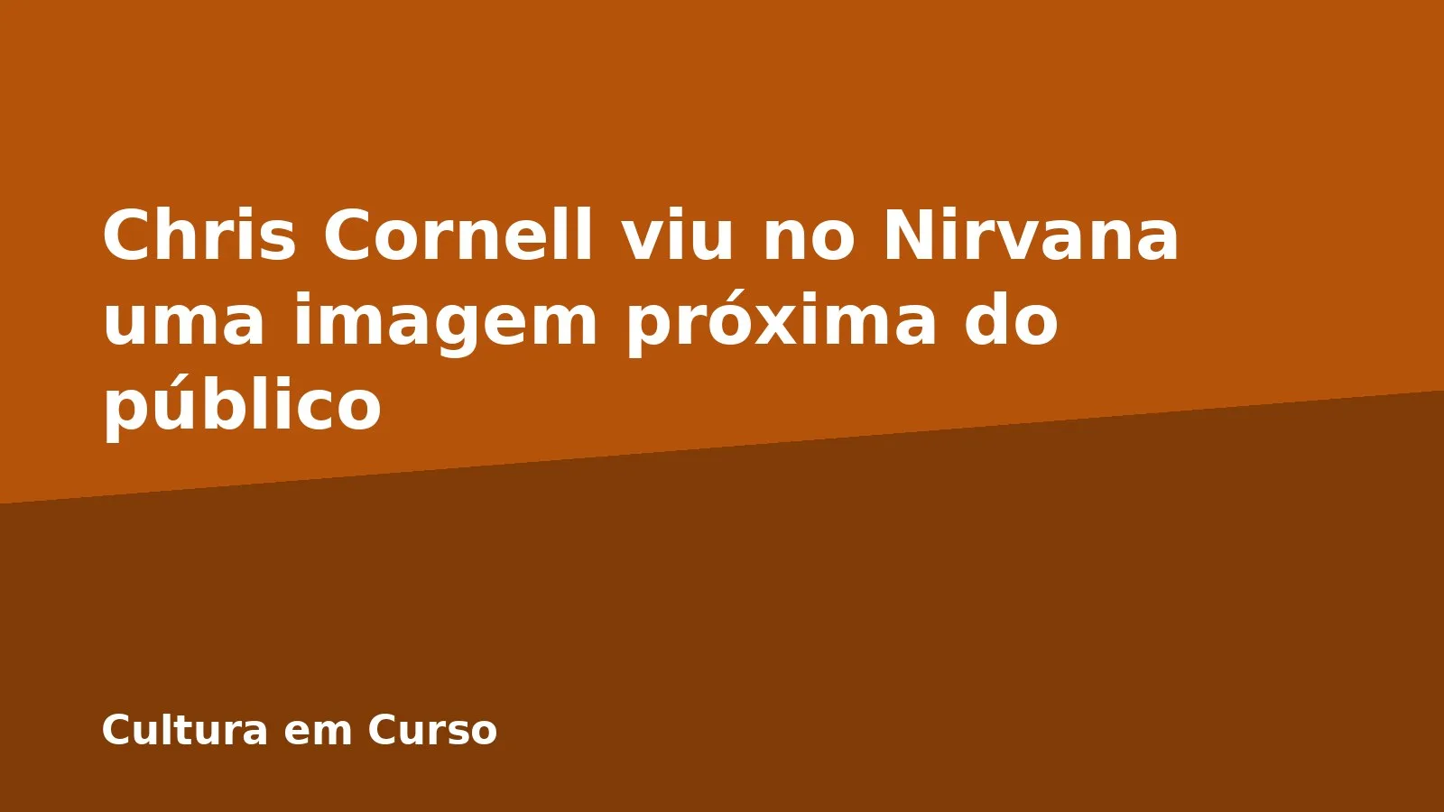 Chris Cornell viu no Nirvana uma imagem próxima do público