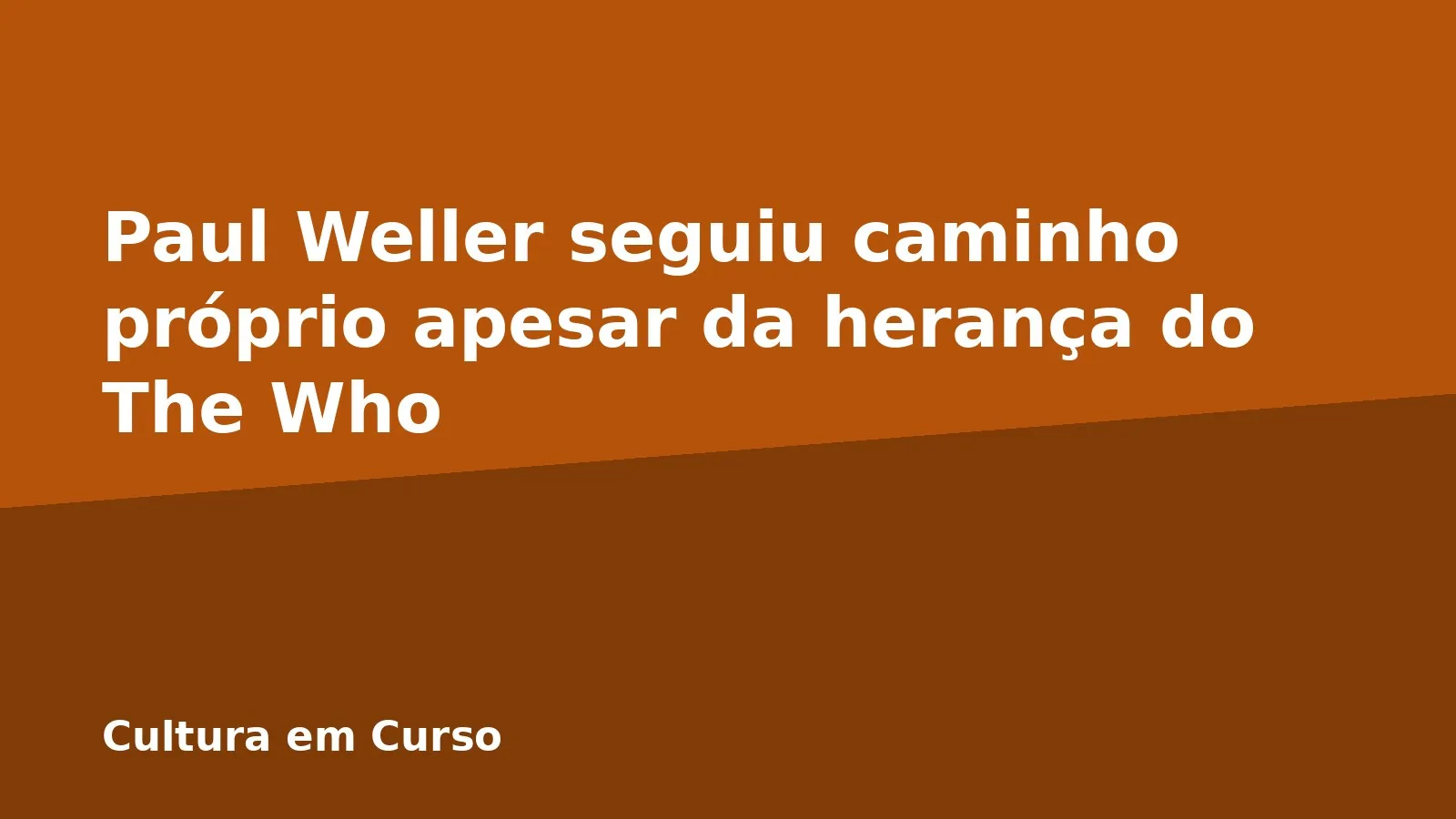 Paul Weller seguiu caminho próprio apesar da herança do The Who