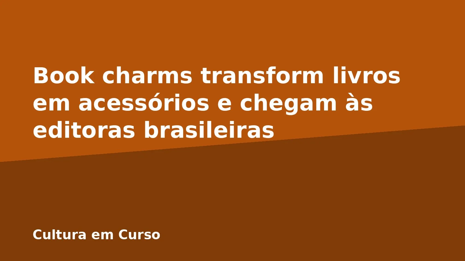 Book charms transform livros em acessórios e chegam às editoras brasileiras
