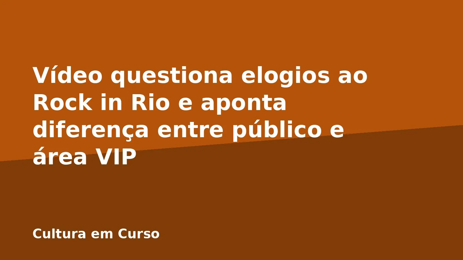 Vídeo questiona elogios ao Rock in Rio e aponta diferença entre público e área VIP