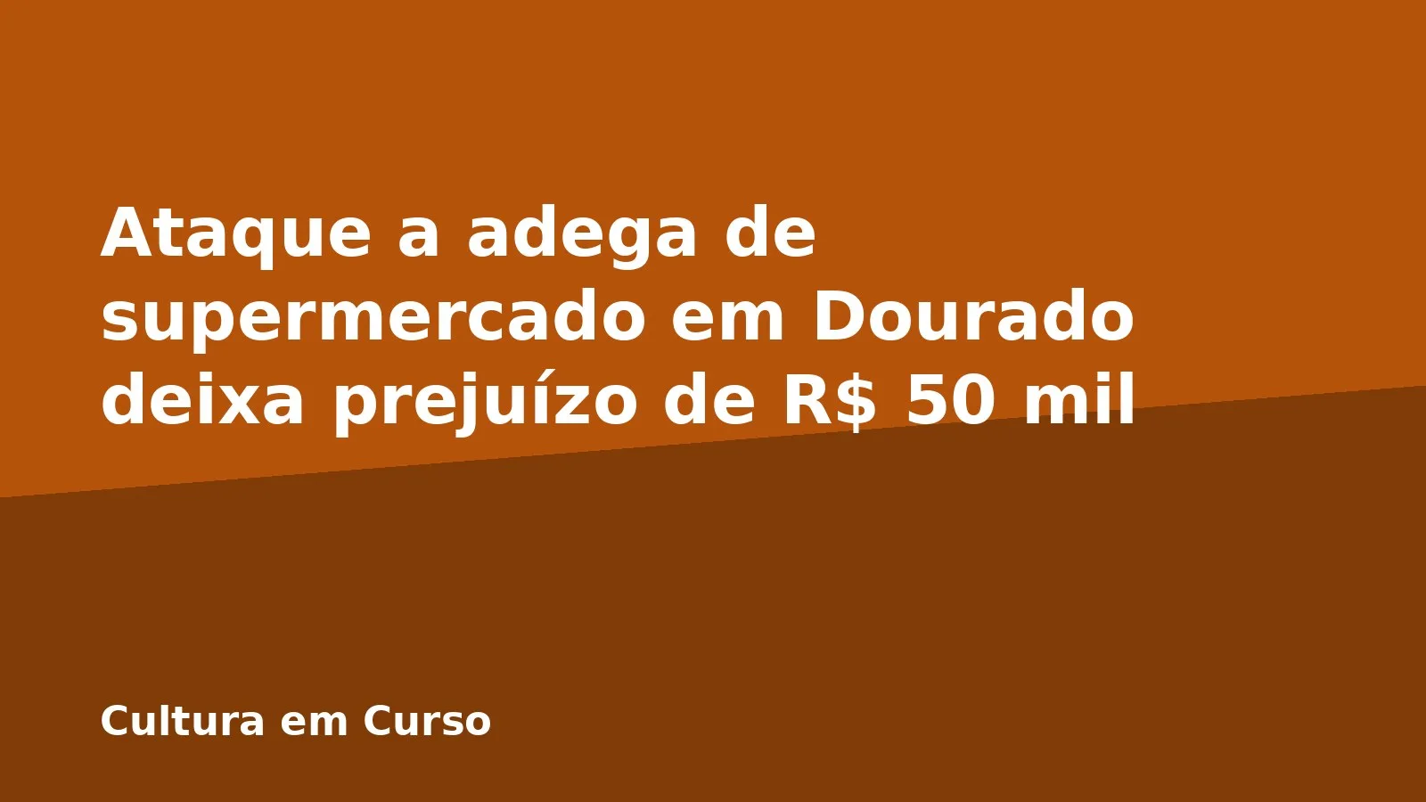 Ataque a adega de supermercado em Dourado deixa prejuízo de R$ 50 mil