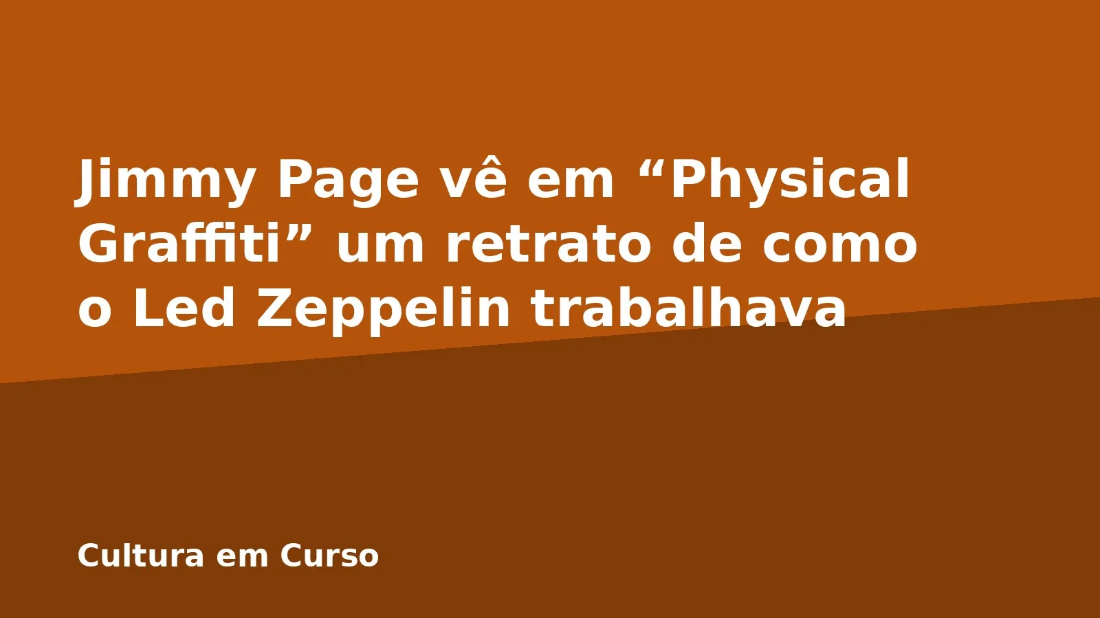 Jimmy Page vê em “Physical Graffiti” um retrato de como o Led Zeppelin trabalhava
