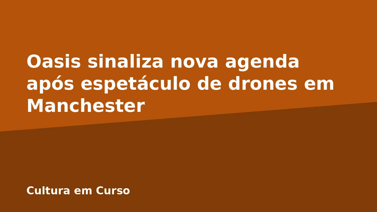Oasis sinaliza nova agenda após espetáculo de drones em Manchester