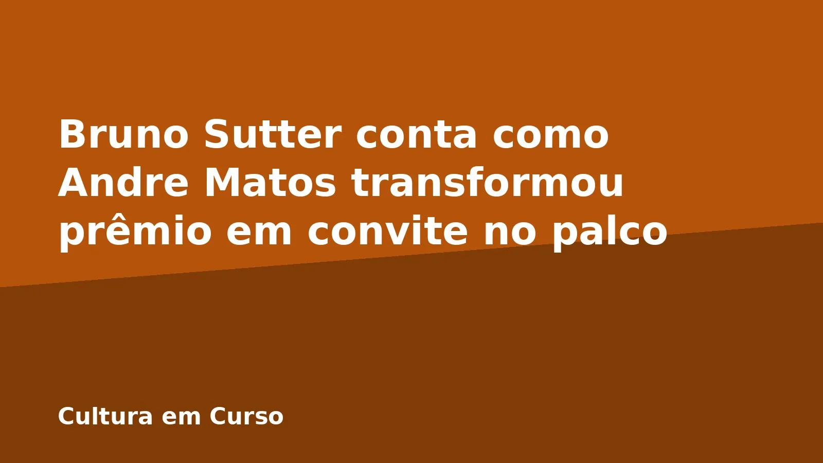 Bruno Sutter conta como Andre Matos transformou prêmio em convite no palco